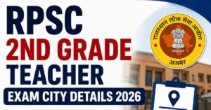 RPSC 2nd Grade Teacher Exam City Details 2026