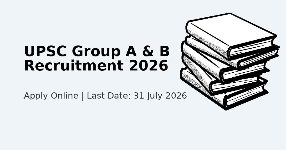 UPSC Group A & Group B Recruitment 2026 apply online notification for various posts by Union Public Service Commission
